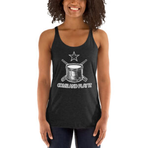 Come and Play It Drummer Women's Racerback Tank
